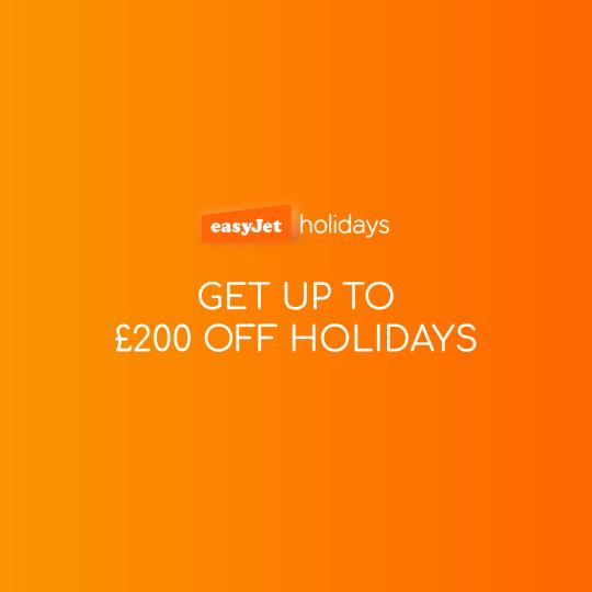 SAVE upto £200 with EasyJet Holidays